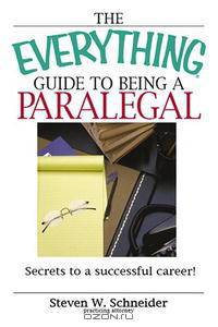 The Everything Guide to Being a Paralegal: Winning Secrets to a Successful Career! (Everything: School and Careers)