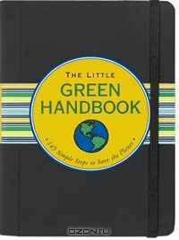 The Little Green Handbook: 145 Simple Steps to Save the Planet (Little Black Book) (Little Black Book)