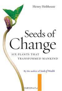 Seeds of Change: Six Plants that Transformed Mankind