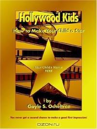 Hollywood Kids: How To Make Your Child A Star