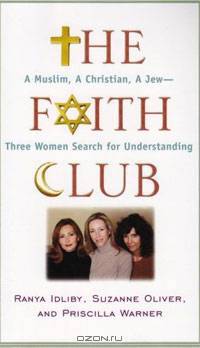 The Faith Club: A Muslim, a Christian, a Jew - Three Woman Search for Understanding