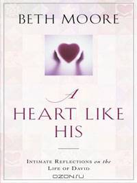 A Heart Like His: Intimate Reflections on the Life of David