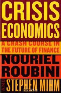 Crisis Economics: A Crash Course in the Future of Finance