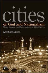 Cities of God and Nationalism: Mecca, Jerusalem, and Rome as Contested World Cities