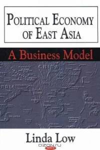 Political Economy Of East Asia: A Business Model