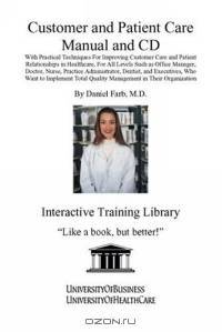 Customer and Patient Care Manual and CD: With Practical Techniques for Improving Customer Care and Patient Relationships in Healthcare, for all Levels ... Dentist, and Executives, who want