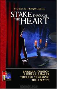 Stake Through the Heart: New Exploits of Twilight Lesbians (Bella After Dark)