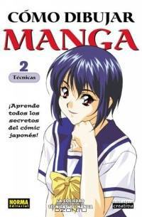Como Dibujar Manga Volume 2: Tecnicas (How To Draw Manga Spanish Language Edition) (Como Dibujar Manga)