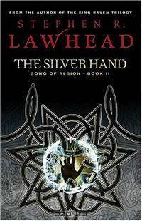 The Silver Hand: Book Two in The Song of Albion Trilogy (Song of Albion (Westbow))