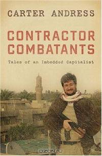 Contractor Combatants: Tales of an Imbedded Capitalist