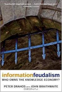 Information Feudalism: Who Owns the Knowledge Economy?
