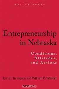 Entrepreneurship in Nebraska: Conditions, Attitudes, and Actions