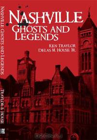 Nashville Ghosts and Legends (Haunted America)