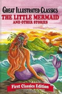 The Little Mermaid & Other Stories (Great Illustrated Classics)