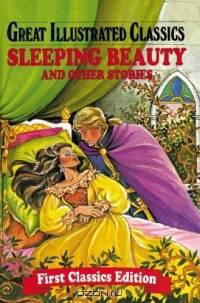 Sleeping Beauty & Other Stories (Great Illustrated Classics)