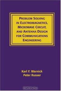 Problems and Solutions in Electromagnetics, Microwave Circuit and Antenna Design for Communications Engineering