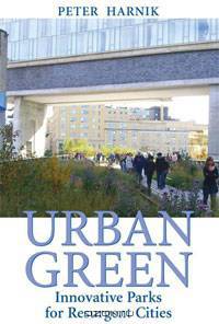 Urban Green: Innovative Parks for Resurgent Cities