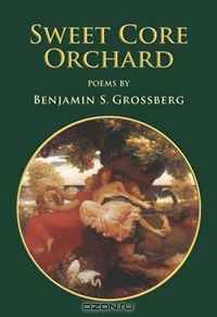 Sweet Core Orchard: Poems