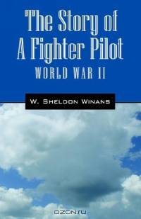 The Story of a Fighter Pilot: World War II