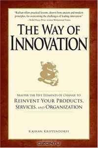 The Way of Innovation: Master the Five Elements of Change to Reinvent Your Products, Services, and Organization