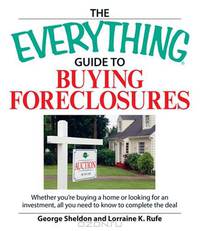 The Everything Guide to Buying Foreclosures: Learn How to Make Money by Buying and Selling Foreclosed Properties (Everything: Business and Personal Finance)