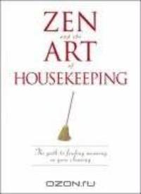 Zen and the Art of Housekeeping: The Path to Finding Meaning in Your Cleaning