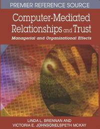 Computer-mediated Relationships and Trust: Managerial and Organizational Effects (Premier Reference Source)