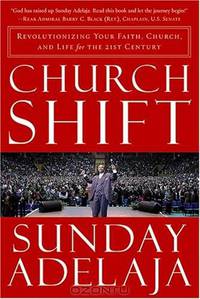 Church Shift: Revolutionizing Your Faith, Church, and Life for the 21st Century