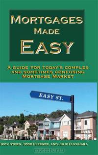 Mortgages Made Easy: Silicon Valley, California Edition