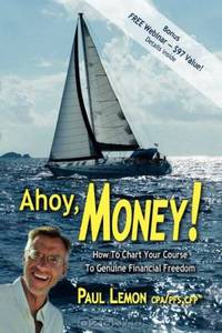 Ahoy, Money!: How to Chart Your Course to Genuine Financial Freedom