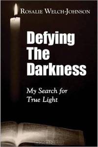 Defying the Darkness: My Search for True Light