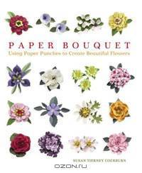 Paper Bouquet: Using Paper Punches to Create Beautiful Flowers