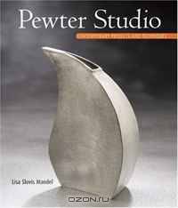 Pewter Studio: Contemporary Projects and Techniques (Contemporary Projects & Techni)