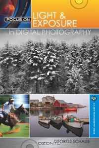 Focus On Light & Exposure in Digital Photography (Lark Photography Book)