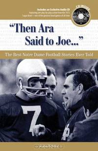 Then Ara Said to Joe: The Best Notre Dame Football Stories Ever Told with CD