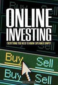 The Complete Guide to Online Investing: Everything You Need to Know Explained Simply