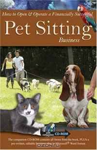 How To Open & Operate a Financially Successful Pet Sitting Business: With Companion CD-ROM (How to Open & Operate a ...) (How to Open & Operate a ...)