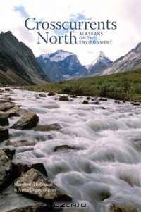 Crosscurrents North: Alaskans on the the Environment