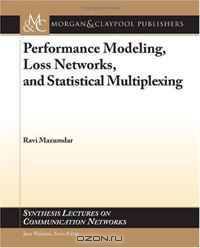 Performance Modeling, Loss Networks, and Statistical Multiplexing (Synthesis Lectures on Communication Networks)