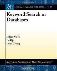 Keyword Search in Databases (Synthesis Lectures on Data Management)