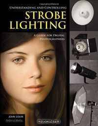 Understanding and Controlling Strobe Lighting: A Guide for Digital Photographers
