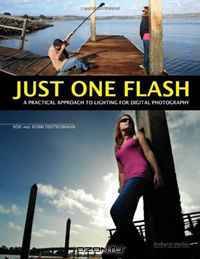 Just One Flash: A Practical Approach to Lighting for Digital Photography