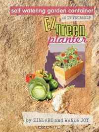 THE EZ GREEN PLANTER: The Ultimate Self Watering Grow Container You Can Make Yourself