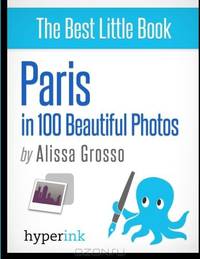 Paris in 100 Beautiful Photos