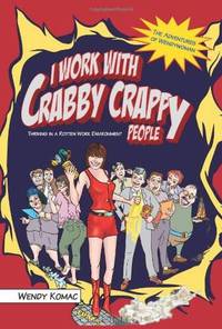 I Work With Crabby Crappy People: Thriving in a Rotten Work Environment