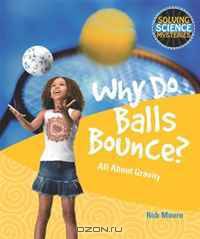Why Do Balls Bounce? (Solving Science Mysteries)