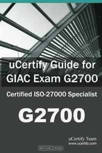 uCertify Guide for GIAC Exam G2700: Certified ISO-27000 Specialist