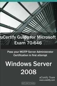 uCertify Guide for Microsoft Exam 70-646: Windows Server 2008