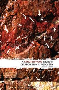 A Synchronous Memoir of Addiction & Recovery