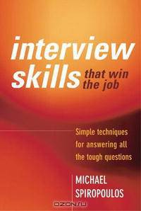 Interview Skills That Win the Job: Simple Techniques for Answering All the Tough Questions